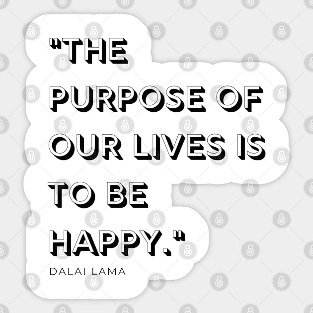 "The purpose of our lives is to be happy." - Dalai Lama Inspirational Quote Sticker by InspiraPrints